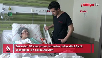 Enkazdan 52 saat sonra kurtarılan üniversiteli Eylül: Yaşadığım için çok mutluyum