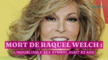 Mort de Raquel Welch : l'inoubliable sex symbol avait 82 ans