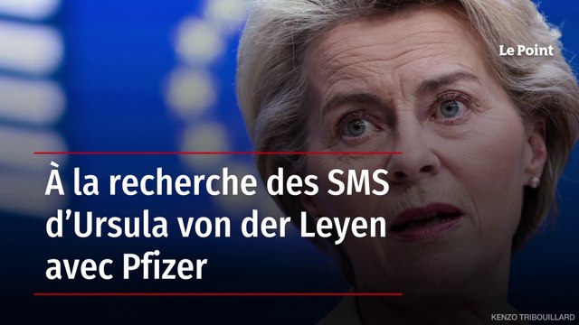 À la recherche des SMS d’Ursula von der Leyen avec Pfizer