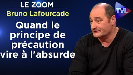 Zoom - Bruno Lafourcade : Quand le principe de précaution vire à l'absurde