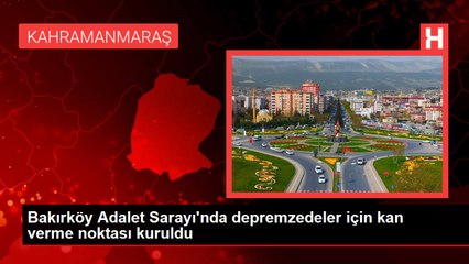 Bakırköy Adalet Sarayı'nda depremzedeler için kan verme noktası kuruldu