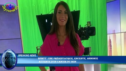 BFMTV : Une présentatrice, enceinte, annonce  atteinte d'un cancer du sein