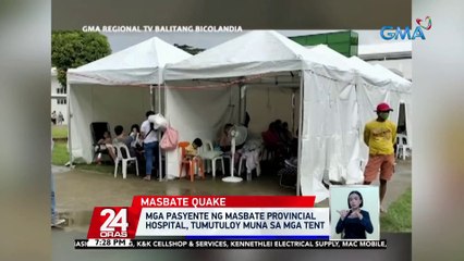 Mga pasyente ng Masbate Provincial Hospital, tumuloy muna sa mga tent kanina | 24 Oras