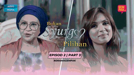 Bukan Syurga Pilihan -  Episod 2 | Part 3
