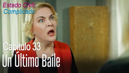 Un último baile - Estado Civil: Complicado Capítulo 33