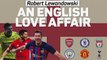 Robert Lewandowski’s English love affair