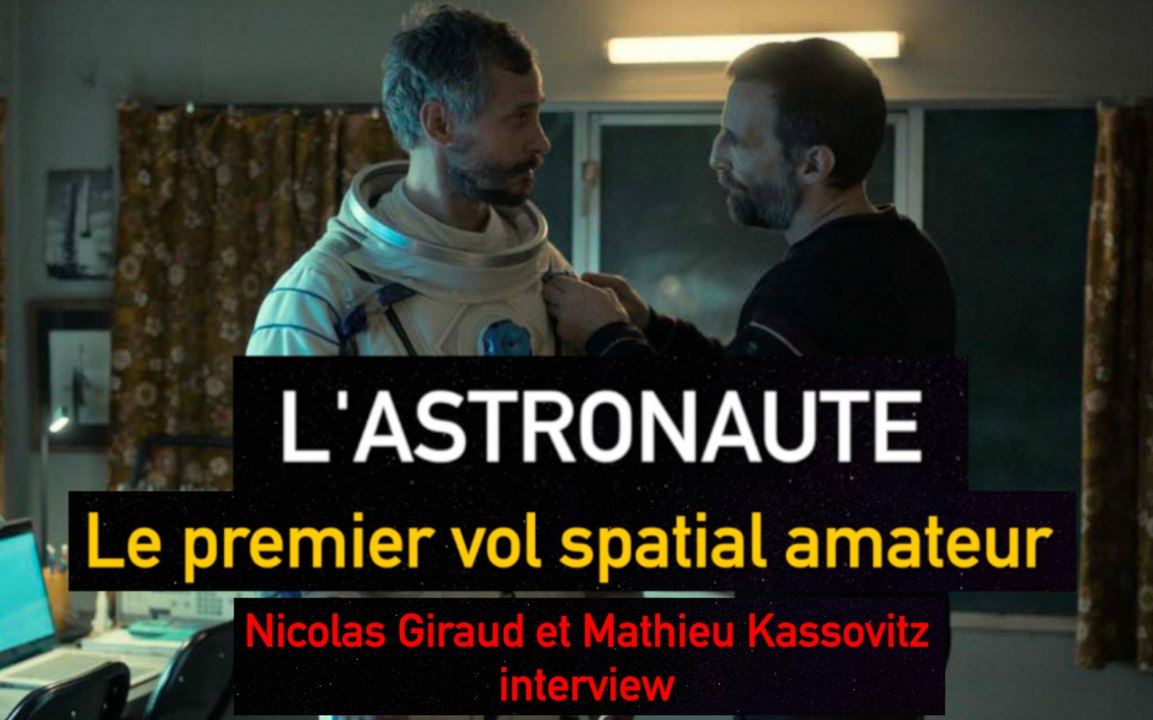 L'Astronaute : Mathieu Kassovitz et Nicolas Giraud dans l'espace (interview)