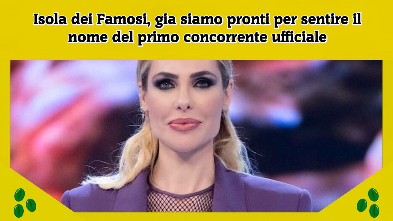 Isola dei Famosi, gia siamo pronti per sentire il nome del primo concorrente ufficiale
