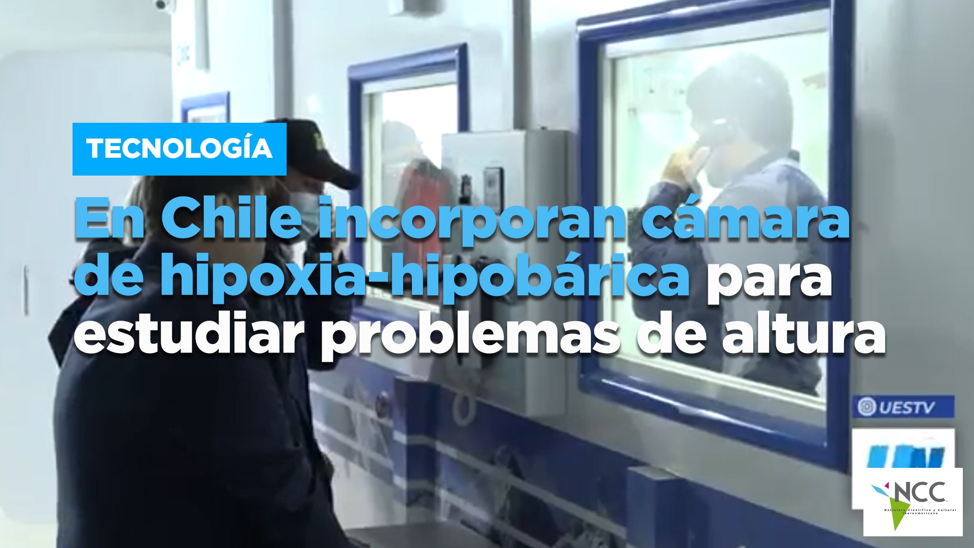 En Chile incorporan cámara de hipoxia-hipobárica para estudiar problemas de  altura - Vídeo Dailymotion