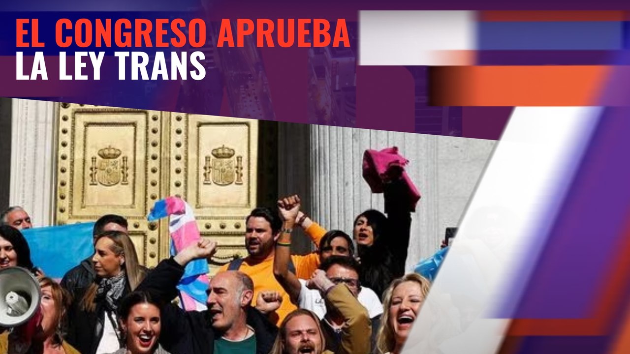 El Congreso aprueba la ley trans - Vídeo Dailymotion