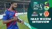 Imad Wasim Interview | Karachi Kings vs Islamabad United | Match 4 | HBL PSL 8 | MI2T