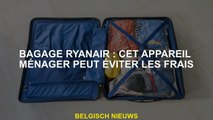 Ryanair Pangages: Cet appareil ménage peut éviter les coûts