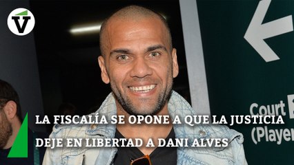 La Fiscalía se opone a que la Justicia deje en libertad a Dani Alves
