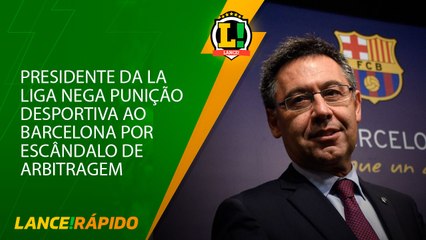 Barcelona não será punido desportivamente por escândalo de arbitragem - LANCE! Rápido