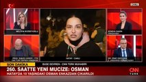 10 yaşındaki Osman 260. saatte enkazdan sağ olarak çıkarıldı.