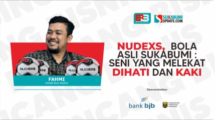 Nudexs, bola asli Sukabumi : seni yang melekat dihati dan kaki
