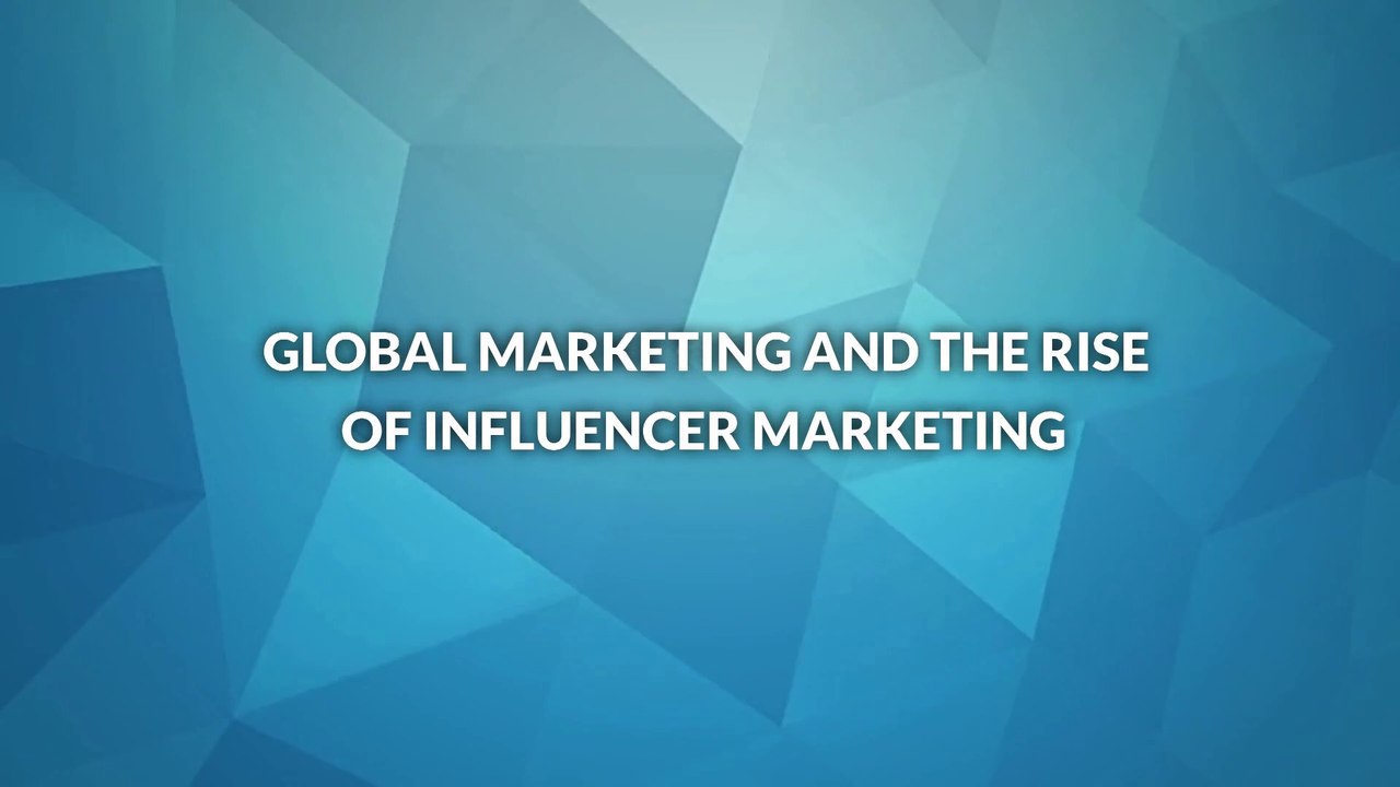 Global Marketing and the Rise of Influencer Marketing