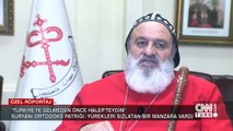 Süryani Ortodoks Patriği ilk kez Türkiye'ye geldi, CNN TÜRK'e konuştu