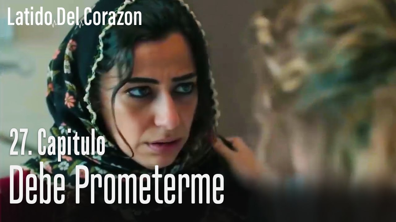 Debe prometerme - Latido Del Corazon Capitulo 27