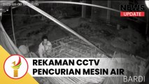 Terekam CCTV Maling Mesin Air, Buayo Dan Rekan Diringkus Polisi