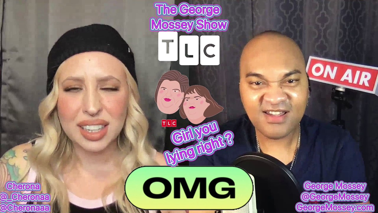 #1000lbsisters #podcast The George Mossey Show w chost Cherona! TLC ...