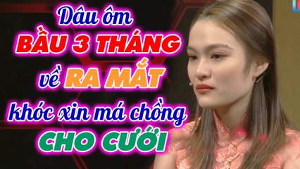 Nàng dâu KHÓC NGHẸN  ôm bụng BẦU 3 THÁNG về ra mắt, năn nỉ má chồng cho cưới _ Mẹ chồng nàng dâu