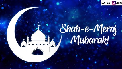 Shab-e-Miraj Mubarak: Messages, HD Wallpapers, Status and Greetings To Share With Your Loved Ones