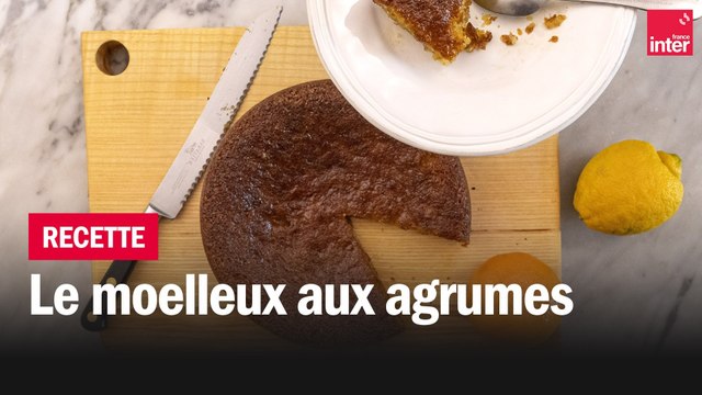 Le moelleux aux agrumes - Les recettes de François-Régis Gaudry