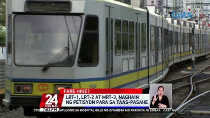 Download Video: LRT-1, LRT-2 at MRT-3, naghain ng petisyon para sa taas-pasahe | 24 Oras