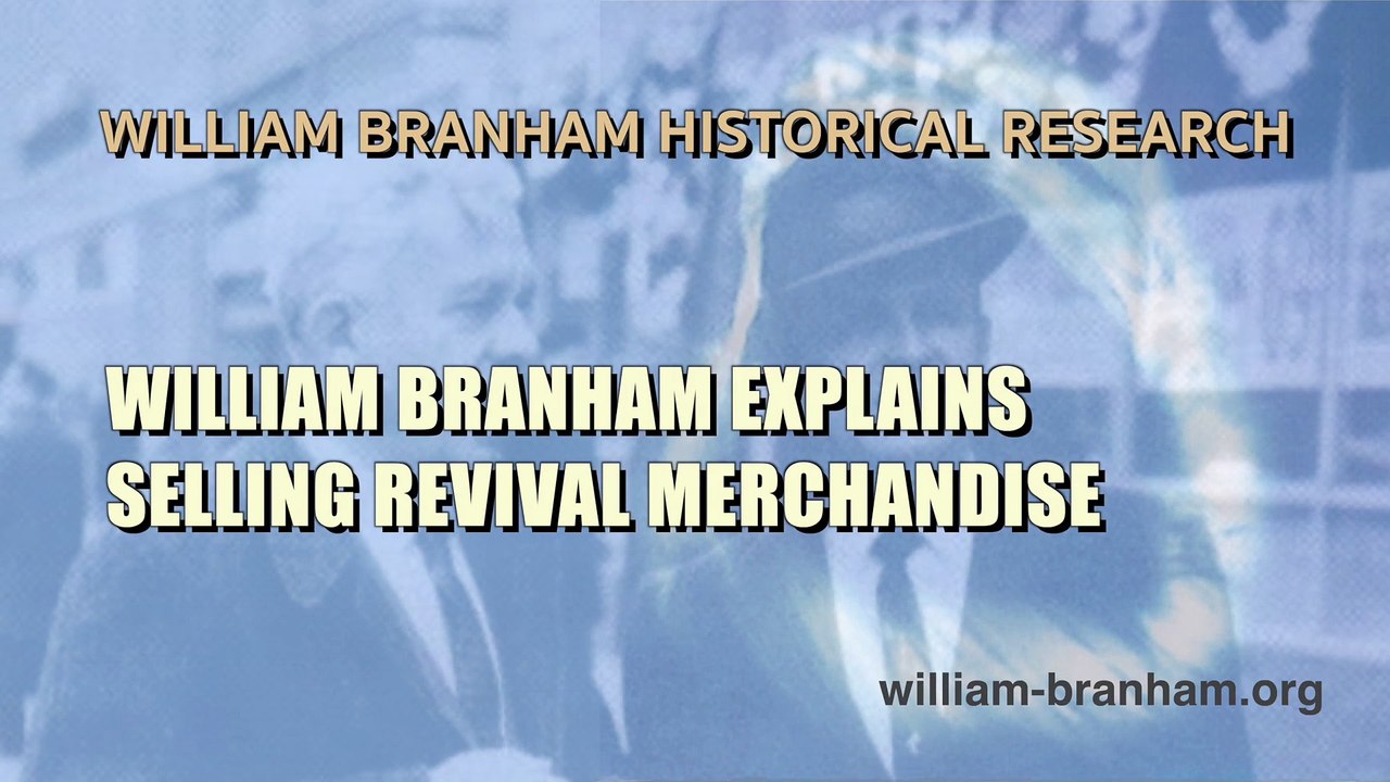 William Branham Explains Selling Revival Merchandise