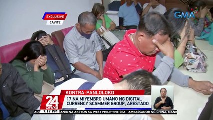 17 na miyembro umano ng digital currency scammer group, arestado | 24 Oras