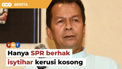 Hanya SPR berhak isytihar kerusi Batang Kali kosong, kata Harumaini