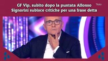 GF Vip, subito dopo la puntata Alfonso Signorini subisce critiche per una frase detta