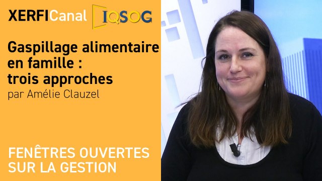 Gaspillage alimentaire en famille : trois approches [Amélie Clauzel]