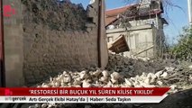 Restorasyon işlemi bir buçuk yıl süren Meryem Ana Rum Ortodoks Kilisesi depremde yıkıldı