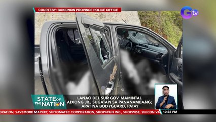 Lanao Del Sur Gov. Mamintal Adiong Jr., sugatan sa pananambang; apat na bodyguard, patay | SONA