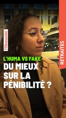 Vrai ou Fake N°6. Réforme des retraites : du mieux sur la pénibilité ?