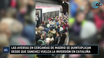 Las averías en Cercanías de Madrid se quintuplican desde que Sánchez vuelca la inversión en Cataluña