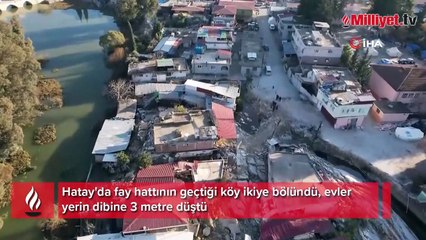 Hatay'da fay hattının geçtiği köy ikiye bölündü, evler yerin dibine 3 metre düştü