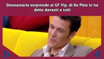 Donnamaria sorprende al GF Vip, di De Pisis lo ha detto davanti a tutti