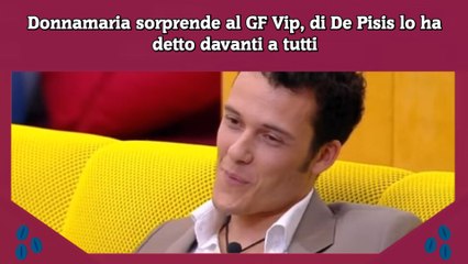 下载视频: Donnamaria sorprende al GF Vip, di De Pisis lo ha detto davanti a tutti