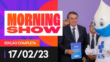 CGU QUER QUEBRAR SIGILO DA VACINA DE BOLSONARO - MORNING SHOW - 17/02/23