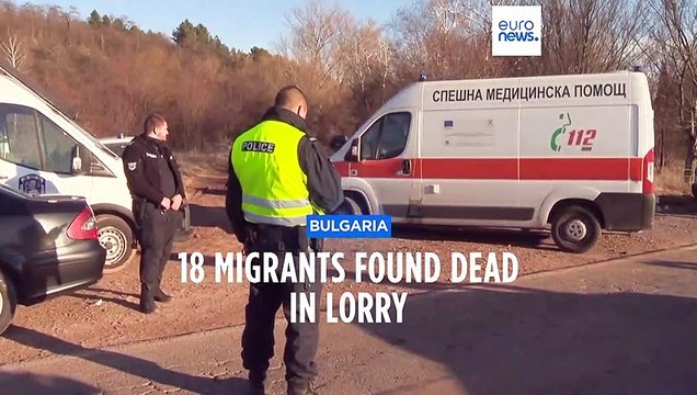 Eighteen migrants found dead in abandoned truck in Bulgaria