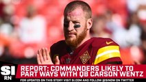 Report- Commanders Likely to Part Ways With QB Carson Wentz