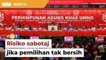 Umno berisiko disabotaj jika pemilihan parti tak ‘bersih’, kata penganalisis