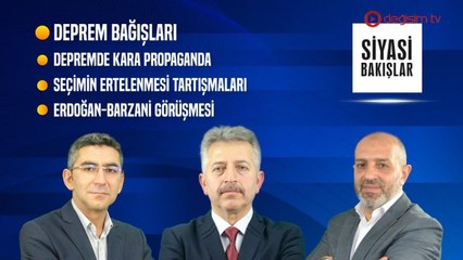 Deprem Bağışları | Depremde Kara Propaganda | Seçimin Süreci | Resmi Ziyaretler