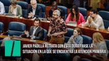 Javier Padilla retrata con esta dura frase la situación en la que se encuentra la Atención Primaria