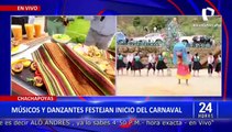 Con música, danzantes y platos típicos: Así inicia el carnaval de Chachapoyas
