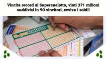 Vincita record al Superenalotto, vinti 371 milioni suddivisi in 90 vincitori, evviva i soldi!