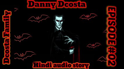 {HINDI} BLOOD VAMPIRE DANNY DCOSTA HINDI AUDIO STORY EPISODE #02